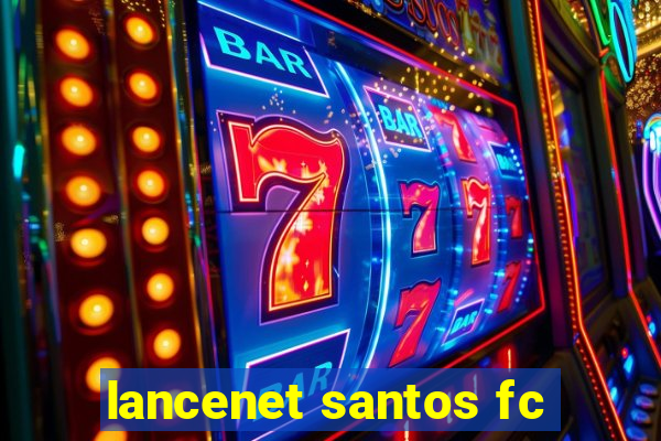 lancenet santos fc